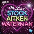 We Love Stock Aitken Waterman