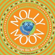 Molly Moon Stops the World: Molly Moon, Book 2 | [Georgia Byng]