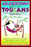 Sleeping with the Toucans: 100 Great Places to Stay in Costa Rica
