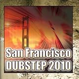 Sf Dubstep Charts 2010 (Best of Dubstep, Grime, Glitch, Brostep, Hyphe, Krunk, San Francisco Bay Area)