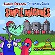 Lance Dragon Defends His Castle with Simple Machines (In the Science Lab)