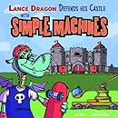Lance Dragon Defends His Castle with Simple Machines (In the Science Lab)