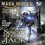 The Strange Affair of Spring Heeled Jack: Burton & Swinburne, Book 1 | Mark Hodder