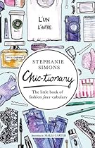 Chic-tionary: The Little Book of Fashion Faux-cabulary