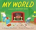 My World: A Companion to Goodnight Moon