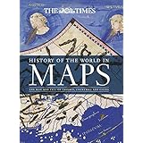 history of the world in maps the rise and fall of empires countries and cities