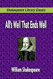  : All's Well That Ends Well (Shakespeare Library Classic)