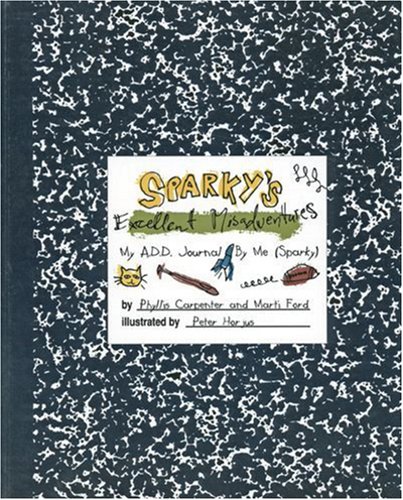 Sparky's Excellent Misadventures: My Add Journal, by Me, Sparky