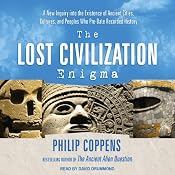 The Lost Civilization Enigma: A New Inquiry into the Existence of Ancient Cities, Cultures, and Peoples Who Pre-Date Recorded History | [Philip Coppens]