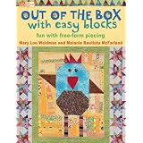 Out of the Box with Easy Blocks: Fun with Free-Form Piecing (That Patchwork Place) ~ Mary Lou Weidman