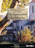 Die Spiritualit&auml;t der M&ouml;nche. - Peter Seewald, Uli Hauser