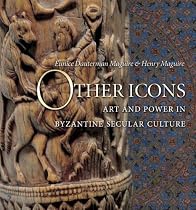 Other Icons: Art and Power in Byzantine Secular Culture