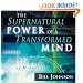 Supernatural Power of a Transformed Mind Audio Book: Access to a Life of Miracles