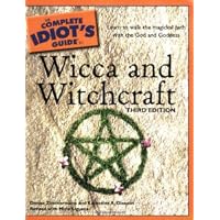 The Complete Idiot's Guide to Wicca and Witchcraft, 3rd Edition