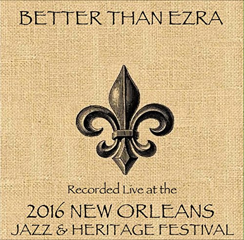 BETTER THAN EZRA - Live At Jazzfest 2016 - Zortam Music