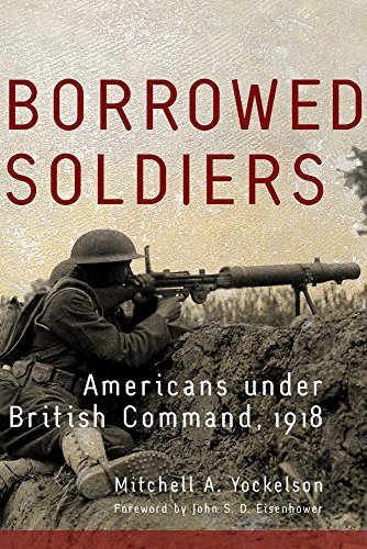 borrowed soldiers americans under british command 1918 campaigns and commanders series