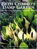 Beth Chatto s Damp Garden: Moisture-Loving Plants for Year-Round Interest