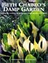 Beth Chatto's Damp Garden: Moisture-Loving Plants for Year-Round Interest