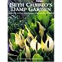 Beth Chatto's Damp Garden: Moisture-Loving Plants for Year-Round Interest