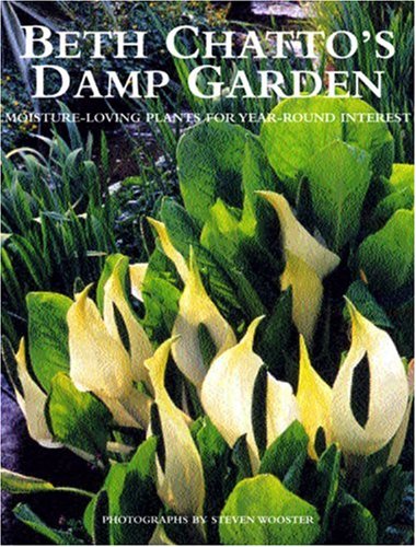 Beth Chatto's Damp Garden: Moisture-Loving Plants for Year-Round Interest
