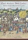 Good Masters! Sweet Ladies! Voices from a Medieval Village