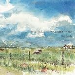 Westcliffe watercolors: 33 Watercolor Sketches of the Wet Mountain Valley