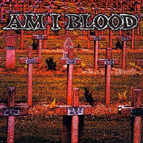 AM I BLOOD - Am I Blood By Am I Blood (1997-07-08) - Zortam Music