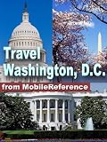 Travel Washington, DC 2012 - Illustrated travel guide with Maps. Includes National Mall, Arlington, Georgetown, and more (Mobi Travel)