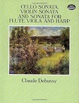 Cello Sonata, Violin Sonata and Sonata for Flute, Viola and Harp (Dover Chamber Music Scores) Cello Sonata, Violin Sonata and Sonata for Flute, Viola and Harp (Dover Chamber Music Scores)