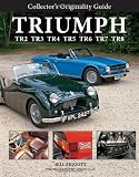 Collector s Originality Guide Triumph TR2 TR3 TR4 TR5 TR6 TR7 TR8