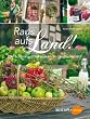 Raus aufs Land!: Die sch�nsten Dekoideen im l�ndlichen Stil