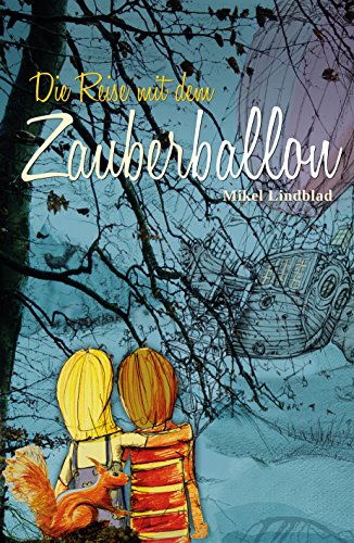 Die Reise mit dem Zauberballon: Ein Abenteuer für Kinder (German Edition)