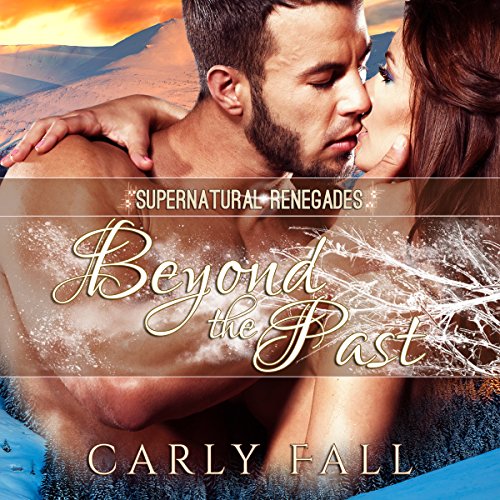 Beyond the Past: Supernatural Renegades, Book 2, by Carly Fall