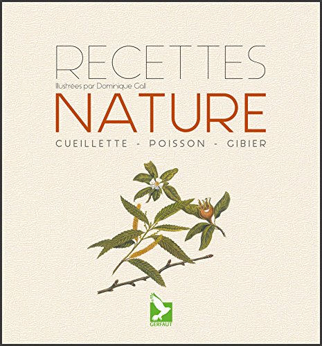 Recettes nature: Cueillette, poisson, gibier (NATURE SAVOIR F) (French Edition)