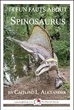 14 Fun Facts About Spinosaurus: A 15-Minute Book (15-Minute Books)