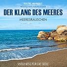 Der Klang des Meeres - Meeresrauschen, Wellness f�r die Seele (Relaxing With Nature Sounds)