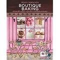 Boutique Baking: Delectable Cakes, Cupcakes and Teatime Treats