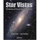 Star Vistas: A Collection of Fine Art Astrophotography by Greg Parker and Noel Carboni