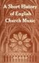 Short History of English Church Music
