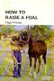 How to Raise a Foal