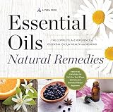 Essential Oils Natural Remedies: The Complete A-Z Reference of Essential Oils for Health and Healing