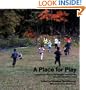 A Place for Play: A Companion Volume to the Michigan Television Film "Where Do the Children Play?"