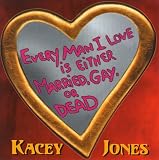 Every Man I Love Is Either Married, Gay or Dead