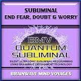 Subliminal Fear Doubt and Worry