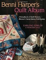 Benni Harper's Quilt Album: A Scrapbook Of Quilt Projects, Photos & Never-before-told Stories