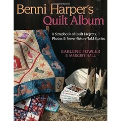 Benni Harper's Quilt Album: A Scrapbook of Quilt Projects, Photos & Never-Before-Told Stories