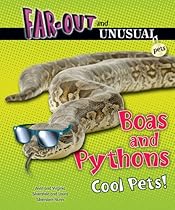 Boas and Pythons: Cool Pets! (Far-Out and Unusual Pets)