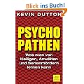 Psychopathen: Was man von Heiligen, Anw�lten und Serienm�rdern lernen kann