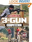 Complete Guide to 3-Gun Competition