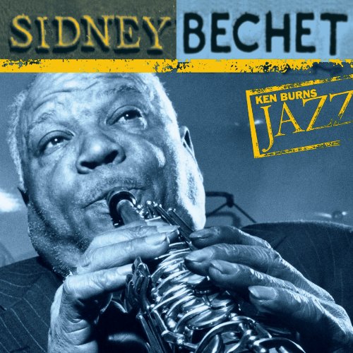 sidney bechet - Ken Burns Jazz-Sidney Bechet - Zortam Music